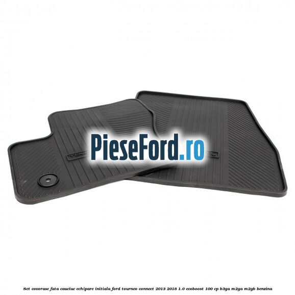 Set covorase fata cauciuc echipare initiala Ford Tourneo Connect 2013-2018 1.0 EcoBoost 100 cp B3GA, M2GA, M2GB benzina