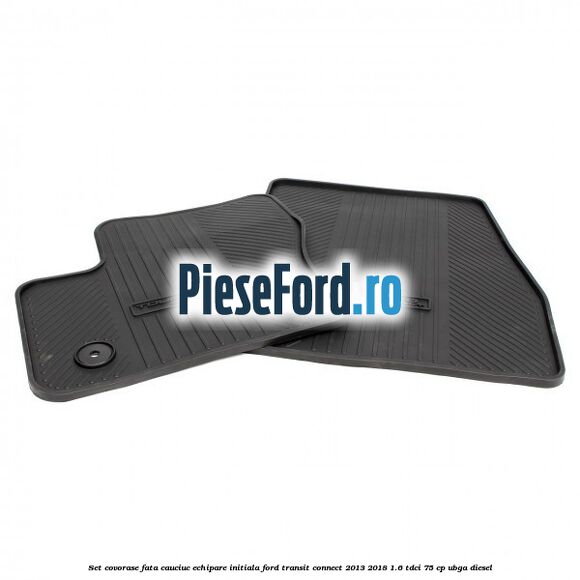 Set covorase fata cauciuc echipare initiala Ford Transit Connect 2013-2018 1.6 TDCi 75 cp UBGA diesel