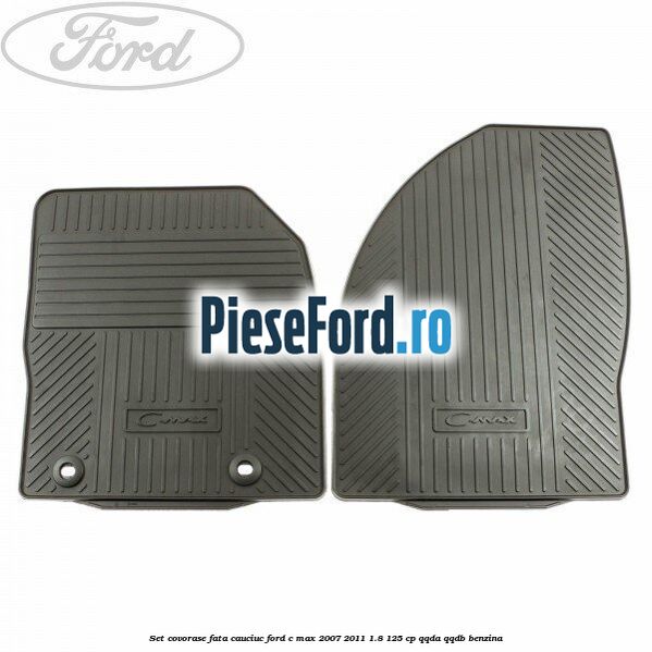 Set covorase fata, cauciuc Ford C-Max 2007-2011 1.8 125 cp QQDA, QQDB benzina