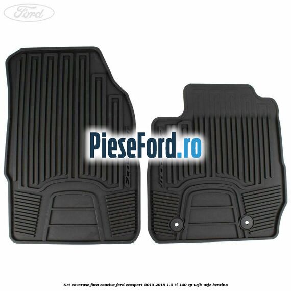 Set covorase fata cauciuc Ford EcoSport 2013-2018 1.5 Ti 140 cp