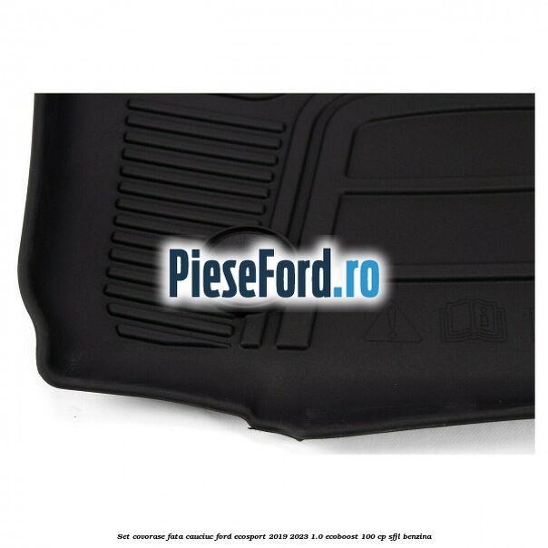 Set covorase fata cauciuc Ford EcoSport 2019-2023 1.0 EcoBoost 100 cp SFJL benzina