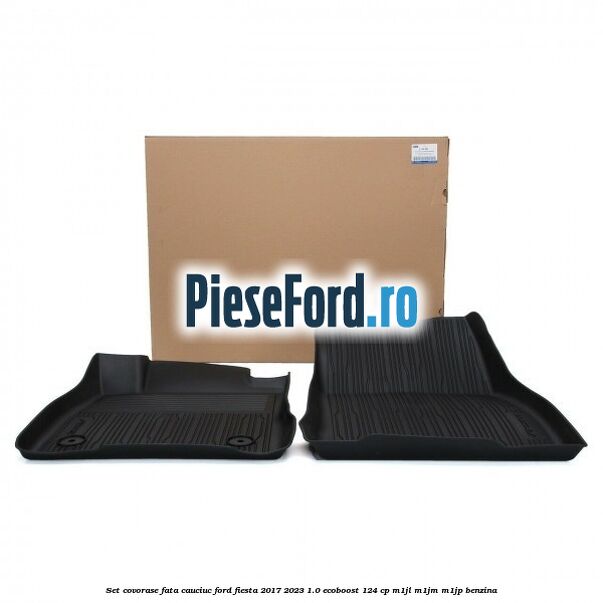 Set covorase fata, cauciuc Ford Fiesta 2017-2023 1.0 EcoBoost 124 cp Set covorase fata, cauciuc Ford Fiesta 2017-2023 1.0 EcoBoost 124 cp M1JL, M1JM, M1JP benzina