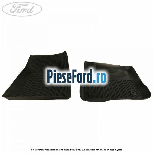 Set covorase fata, cauciuc Ford Fiesta 2017-2023 1.0 EcoBoost mHEV 155 cp BZJA Hybrid