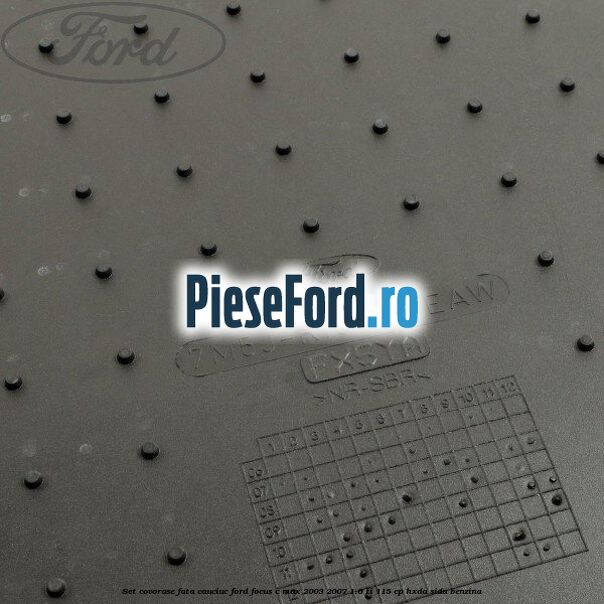 Set covorase fata, cauciuc Ford Focus C-Max 2003-2007 1.6 Ti 115 cp Set covorase fata, cauciuc Ford Focus C-Max 2003-2007 1.6 Ti 115 cp HXDA, SIDA benzina