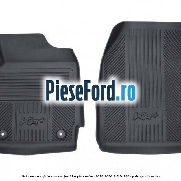 Set covorase fata, cauciuc Ford Ka plus Active 2019-2020 1.5 Ti 120 cp Set covorase fata, cauciuc Ford Ka plus Active 2019-2020 1.5 Ti 120 cp dragon benzina