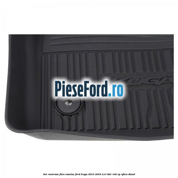 Set covorase fata cauciuc Ford Kuga 2013-2016 2.0 TDCi 140 cp Set covorase fata cauciuc Ford Kuga 2013-2016 2.0 TDCi 140 cp UFMA diesel