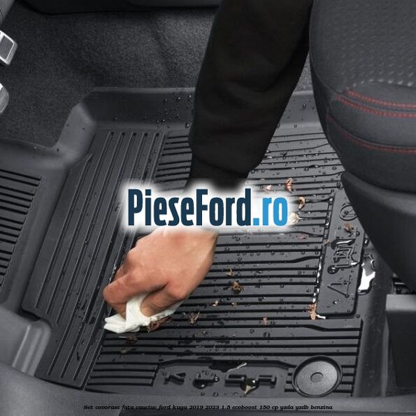 Set covorase fata cauciuc Ford Kuga 2019-2023 1.5 EcoBoost 150 cp YZDA, YZDB benzina