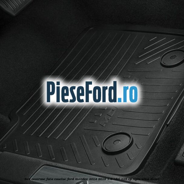 Set covorase fata, cauciuc Ford Mondeo 2014-2018 1.6 TDCi 115 cp NGCA, U3CA diesel
