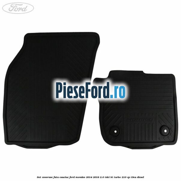 Set covorase fata, cauciuc Ford Mondeo 2014-2018 2.0 TDCi Bi-Turbo 210 cp T9CA diesel
