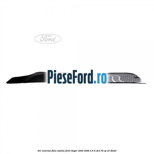 Set covorase fata cauciuc Ford Ranger 2002-2006 2.5 D 4x4 78 cp Set covorase fata cauciuc Ford Ranger 2002-2006 2.5 D 4x4 78 cp WL diesel