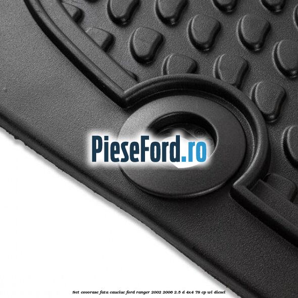 Set covorase fata cauciuc Ford Ranger 2002-2006 2.5 D 4x4 78 cp Set covorase fata cauciuc Ford Ranger 2002-2006 2.5 D 4x4 78 cp WL diesel