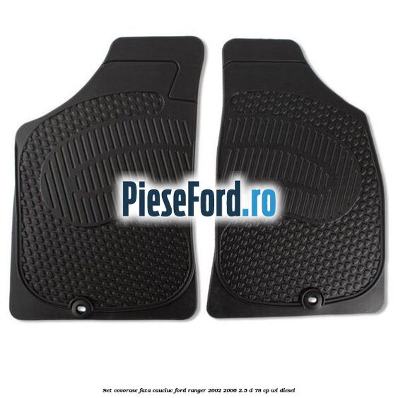 Set covorase fata cauciuc Ford Ranger 2002-2006 2.5 D 78 cp WL diesel
