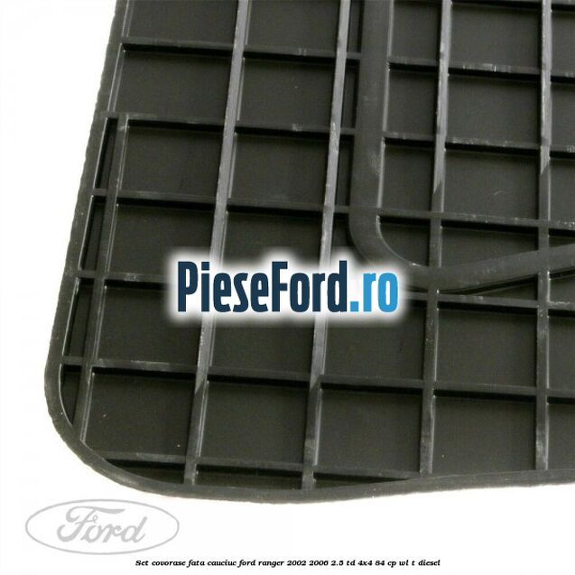 Set covorase fata cauciuc Ford Ranger 2002-2006 2.5 TD 4x4 84 cp Set covorase fata cauciuc Ford Ranger 2002-2006 2.5 TD 4x4 84 cp WL-T diesel