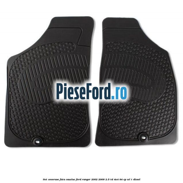 Set covorase fata cauciuc Ford Ranger 2002-2006 2.5 TD 4x4 84 cp WL-T diesel