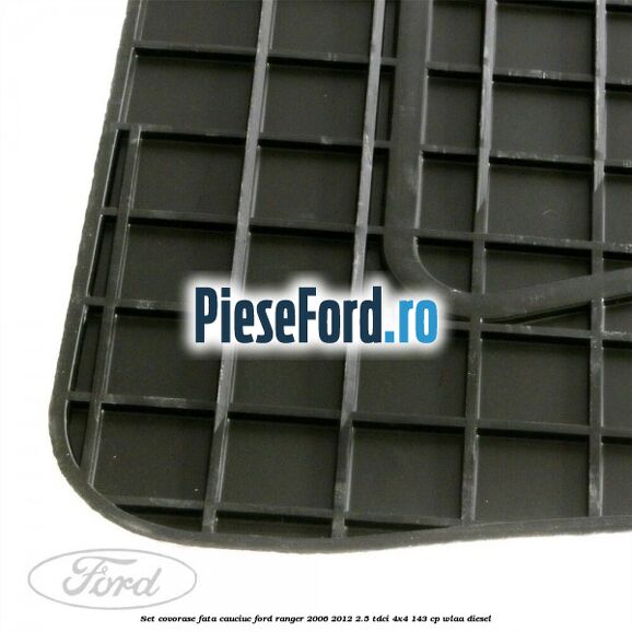 Set covorase fata cauciuc Ford Ranger 2006-2012 2.5 TDCi 4x4 143 cp WLAA diesel