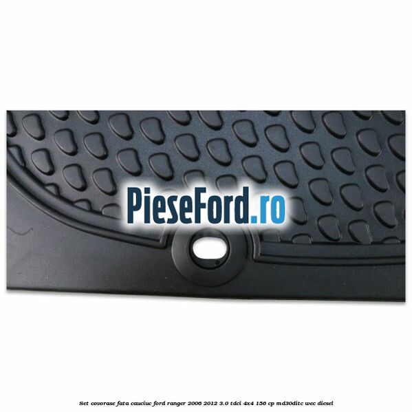 Set covorase fata cauciuc Ford Ranger 2006-2012 3.0 TDCi 4x4 156 cp MD30DITC, WEC diesel