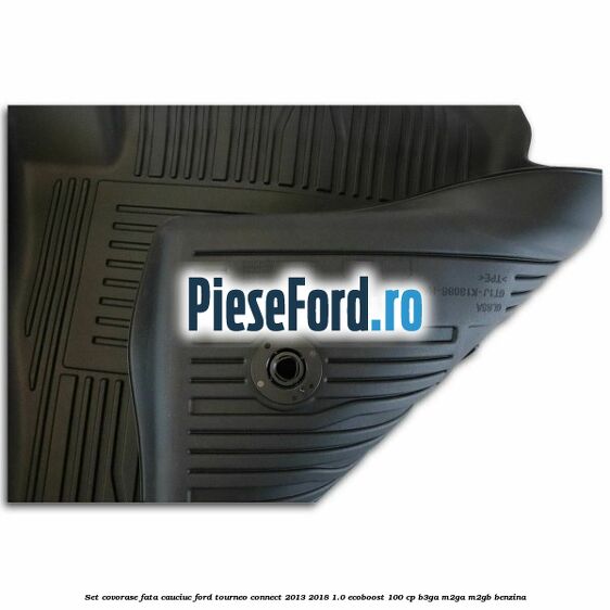 Set covorase fata cauciuc Ford Tourneo Connect 2013-2018 1.0 EcoBoost 100 cp Set covorase fata cauciuc Ford Tourneo Connect 2013-2018 1.0 EcoBoost 100 cp B3GA, M2GA, M2GB benzina