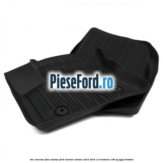 Set covorase fata cauciuc Ford Tourneo Connect 2013-2018 1.6 EcoBoost 150 cp JQGA benzina