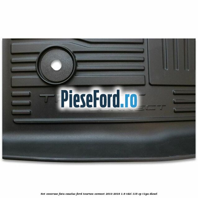 Set covorase fata cauciuc Ford Tourneo Connect 2013-2018 1.6 TDCi 115 cp T1GA diesel