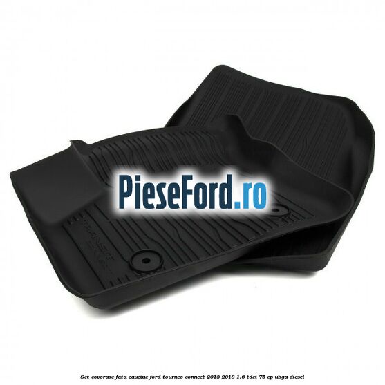 Set covorase fata cauciuc Ford Tourneo Connect 2013-2018 1.6 TDCi 75 cp UBGA diesel