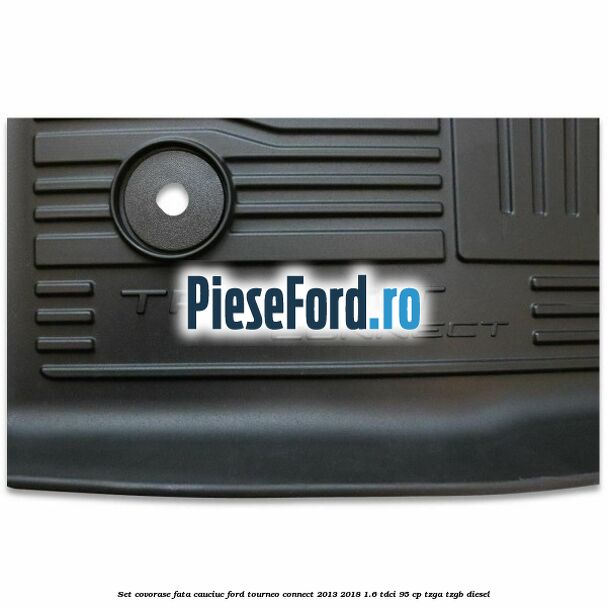 Set covorase fata cauciuc Ford Tourneo Connect 2013-2018 1.6 TDCi 95 cp TZGA, TZGB diesel