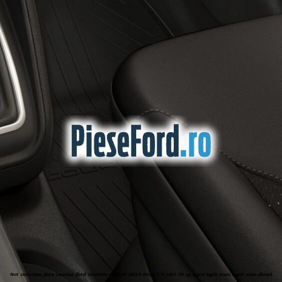 Set covorase fata cauciuc Ford Tourneo Courier 2019-2023 1.5 TDCi 75 cp
