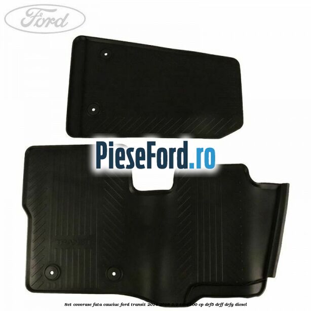 Set covorase fata, cauciuc Ford Transit 2014-2018 2.2 TDCi 100 cp DRF5, DRFF, DRFG diesel