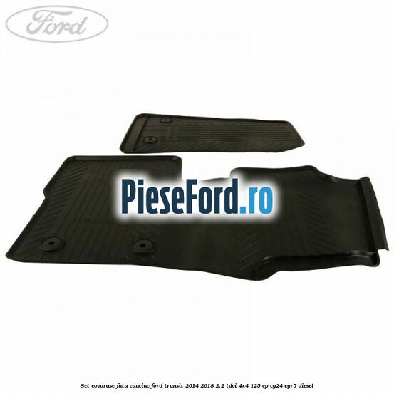 Set covorase fata, cauciuc Ford Transit 2014-2018 2.2 TDCi 4x4 125 cp Set covorase fata, cauciuc Ford Transit 2014-2018 2.2 TDCi 4x4 125 cp CY24, CYR5 diesel