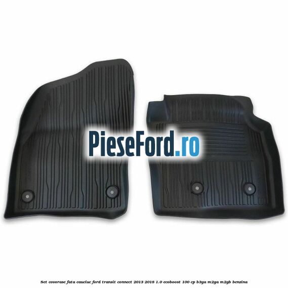 Set covorase fata cauciuc Ford Transit Connect 2013-2018 1.0 EcoBoost 100 cp B3GA, M2GA, M2GB benzina
