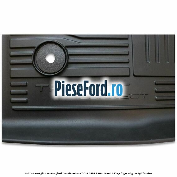 Set covorase fata cauciuc Ford Transit Connect 2013-2018 1.0 EcoBoost 100 cp B3GA, M2GA, M2GB benzina