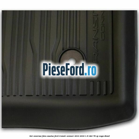 Set covorase fata cauciuc Ford Transit Connect 2013-2018 1.5 TDCi 75 cp XUGA diesel