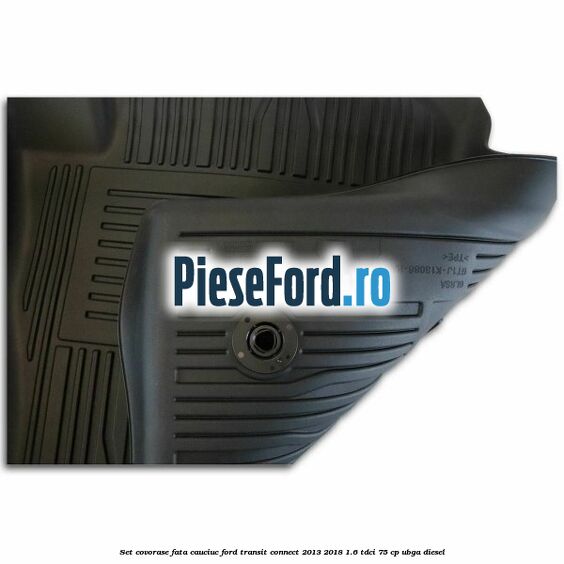 Set covorase fata cauciuc Ford Transit Connect 2013-2018 1.6 TDCi 75 cp UBGA diesel
