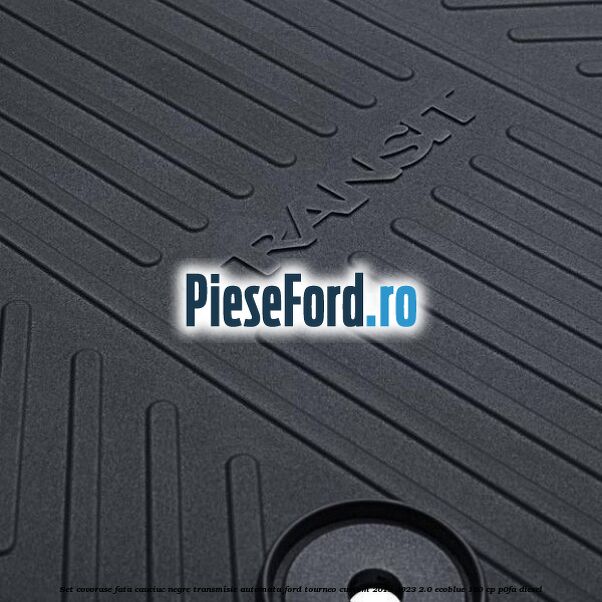 Set covorase fata cauciuc negre transmisie automata Ford Tourneo Custom 2019-2023 2.0 EcoBlue 150 cp P0FA diesel