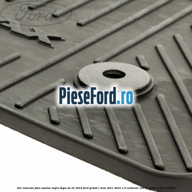 Set covorase fata cauciuc negru dupa an 01/2012 Ford Grand C-Max 2011-2015 1.0 EcoBoost 100 cp M2DA, M2DC benzina