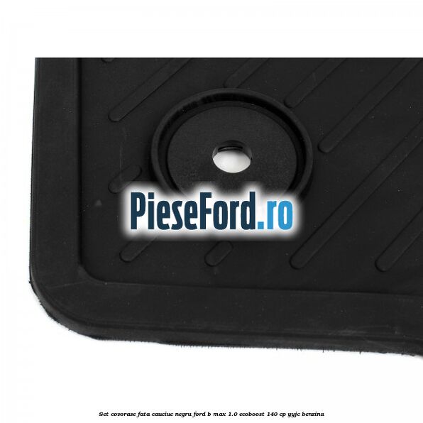 Set covorase fata cauciuc negru Ford B-Max 1.0 EcoBoost 140 cp YYJC benzina
