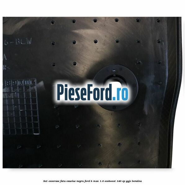 Set covorase fata cauciuc negru Ford B-Max 1.0 EcoBoost 140 cp YYJC benzina