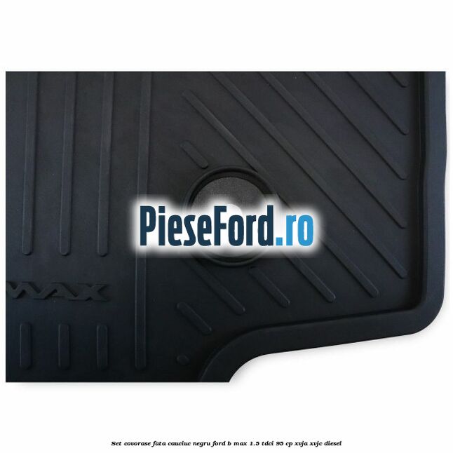 Set covorase fata cauciuc negru Ford B-Max 1.5 TDCi 95 cp XVJA, XVJC diesel