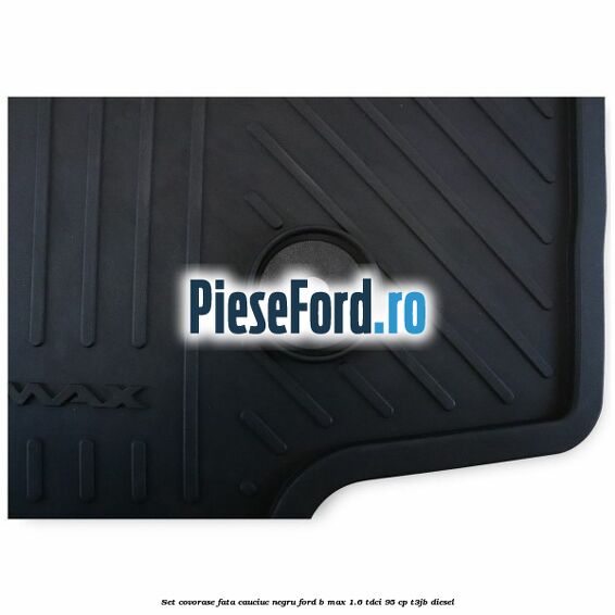 Set covorase fata cauciuc negru Ford B-Max 1.6 TDCi 95 cp T3JB diesel