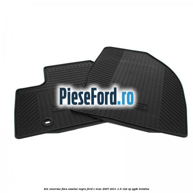 Set covorase fata cauciuc negru Ford C-Max 2007-2011 1.8 122 cp Set covorase fata cauciuc negru Ford C-Max 2007-2011 1.8 122 cp QQDC benzina