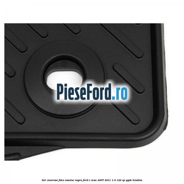 Set covorase fata cauciuc negru Ford C-Max 2007-2011 1.8 122 cp Set covorase fata cauciuc negru Ford C-Max 2007-2011 1.8 122 cp QQDC benzina