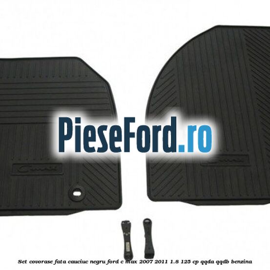 Set covorase fata cauciuc negru Ford C-Max 2007-2011 1.8 125 cp QQDA, QQDB benzina