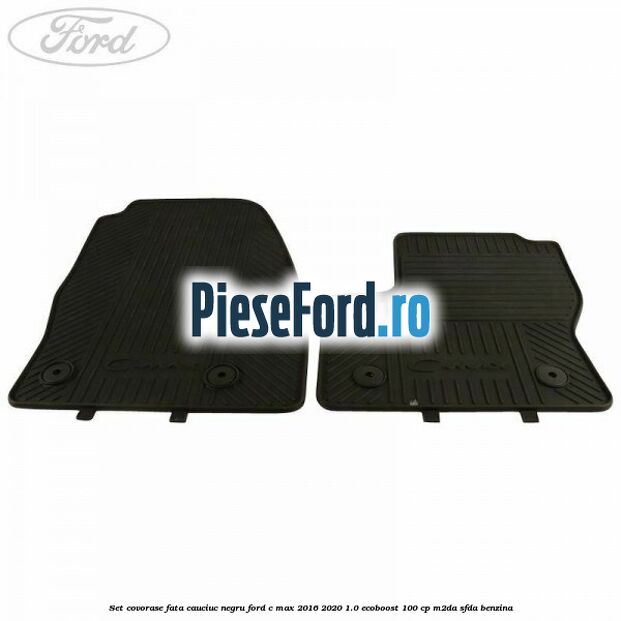 Set covorase fata, cauciuc negru Ford C-Max 2016-2020 1.0 EcoBoost 100 cp M2DA, SFDA benzina