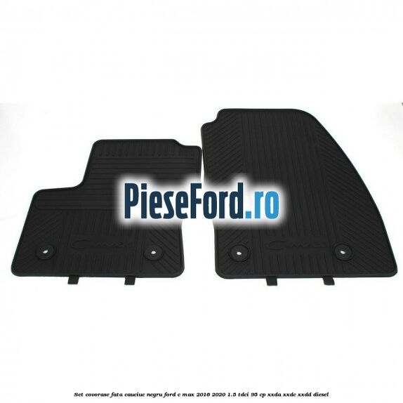 Set covorase fata, cauciuc negru Ford C-Max 2016-2020 1.5 TDCi 95 cp Set covorase fata, cauciuc negru Ford C-Max 2016-2020 1.5 TDCi 95 cp XXDA, XXDC, XXDD diesel