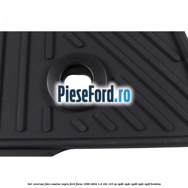 Set covorase fata, cauciuc negru Ford Focus 1998-2004 1.8 16V 115 cp EYDB, EYDC, EYDD, EYDE, EYDF benzina