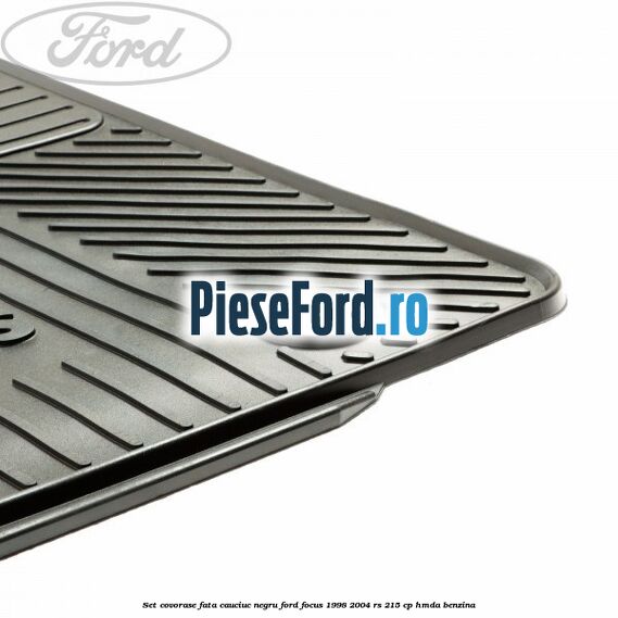 Set covorase fata, cauciuc negru Ford Focus 1998-2004 RS 215 cp Set covorase fata, cauciuc negru Ford Focus 1998-2004 RS 215 cp HMDA benzina