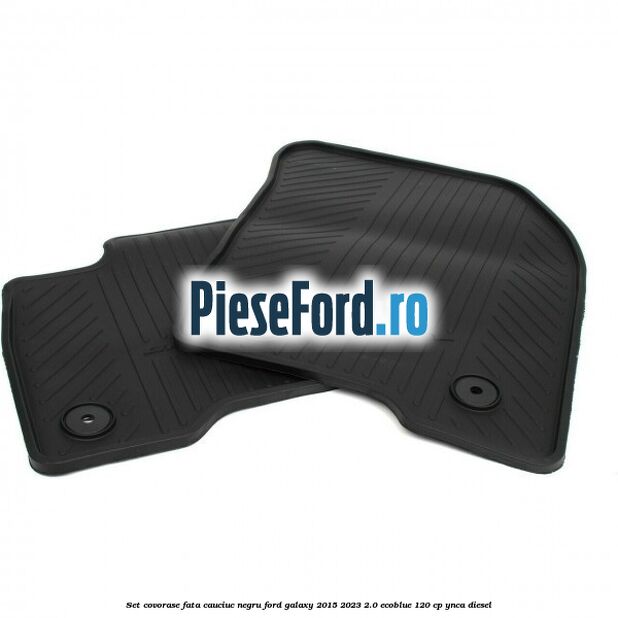Set covorase fata, cauciuc negru Ford Galaxy 2015-2023 2.0 EcoBlue 120 cp YNCA diesel
