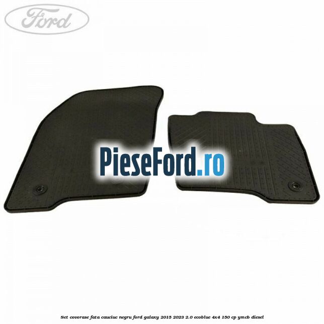 Set covorase fata, cauciuc negru Ford Galaxy 2015-2023 2.0 EcoBlue 4x4 150 cp Set covorase fata, cauciuc negru Ford Galaxy 2015-2023 2.0 EcoBlue 4x4 150 cp YMCB diesel