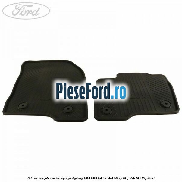 Set covorase fata, cauciuc negru Ford Galaxy 2015-2023 2.0 TDCi 4x4 180 cp T8CG, T8CH, T8CI, T8CJ diesel