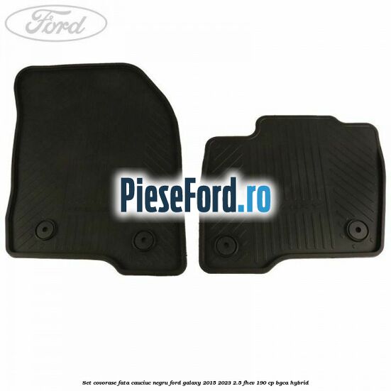 Set covorase fata, cauciuc negru Ford Galaxy 2015-2023 2.5 FHEV 190 cp BGCA hybrid