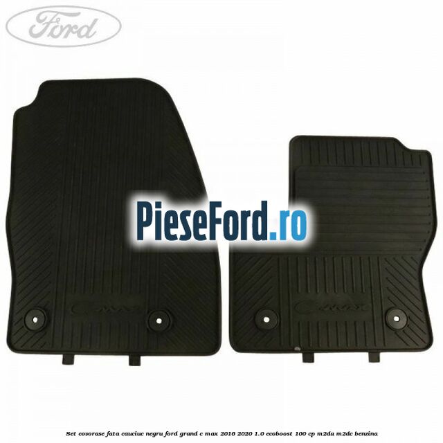 Set covorase fata, cauciuc negru Ford Grand C-Max 2016-2020 1.0 EcoBoost 100 cp M2DA, M2DC benzina